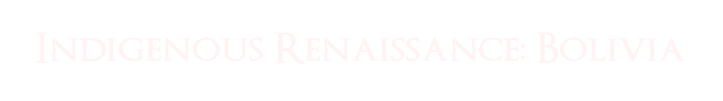 Indigenous Renaissance: Bolivia