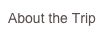 About the Trip
